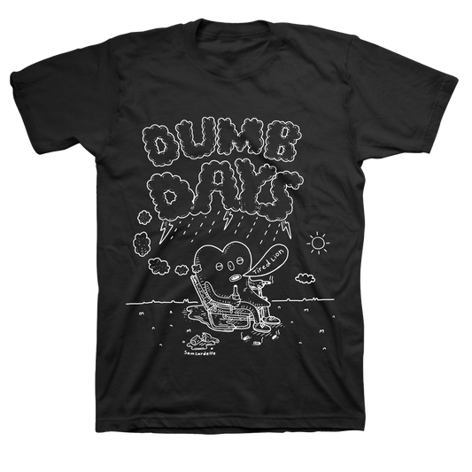 Dumb Days T Shirt